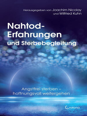 cover image of Nahtod-Erfahrungen und Sterbebegleitung. Angstfrei sterben – hoffnungsvoll weitergehen